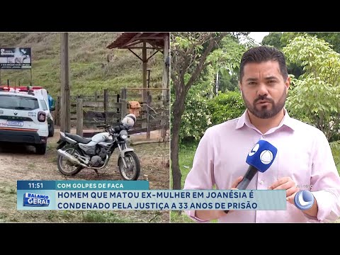 Homem que matou ex-mulher a facadas em Joanésia é condenado a 33 anos de prisão.