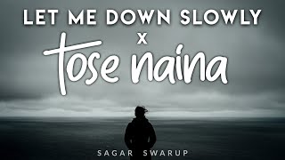 Let Me Down Slowly x Tose Naina  Lofi Reverb  Saga