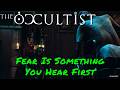 The Occultist — Fear Is Something You Hear First