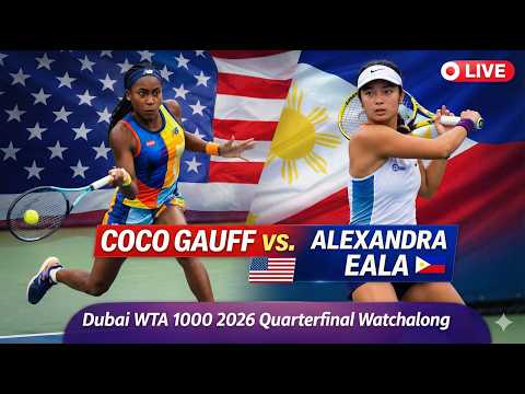 Coco Gauff vs Alexandra Eala LIVE 🔴 | Dubai WTA 1000 2026 Quarterfinal Watchalong