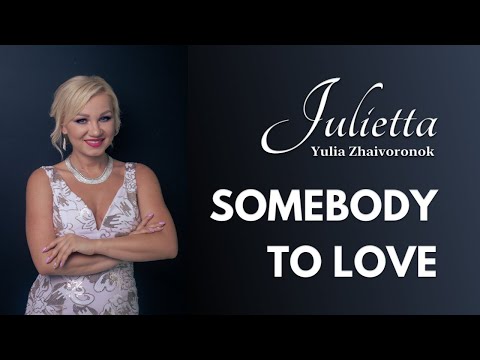 Yulia Zhaivoronok - Somebody to Love