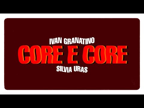 Ivan Granatino, Silvia Uras - Core e Core (Lyric Video)