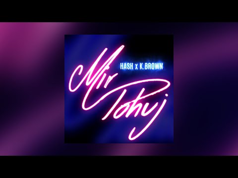 HASH X K BROWN - MIR POHUJ (OFFICIAL AUDIO) prod. by Lezter