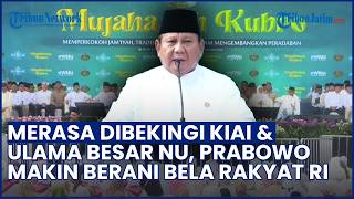 Prabowo Ngaku Lebih Berani Mengabdi untuk Rakyat karena Dukungan Ulama dan Kiai Nahdlatul Ulama