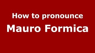 How to pronounce Mauro Formica