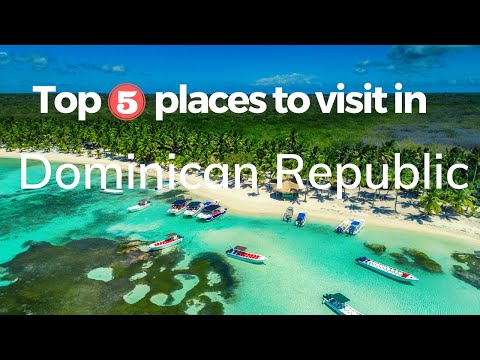 Top 5 Places to Visit in the Dominican Republic - Caribbean paradise