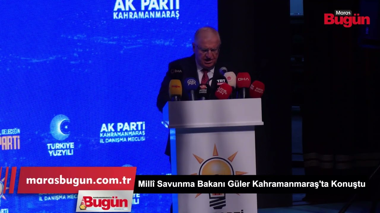 Millî Savunma Bakanı Güler Kahramanmaraş'ta Konuştu