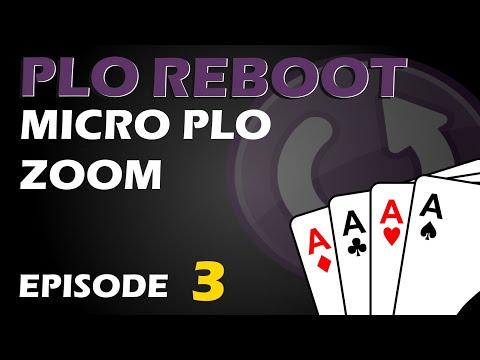 PLO Reboot: Ep 3 - Micro PLO Zoom
