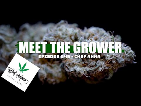 Meet the Grower Ep. 046 - Chef Anna - Sponsored by Mars Hydro