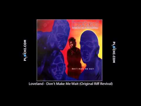 Loveland - Don't Make Me Wait (Original Riff Revival).mpg
