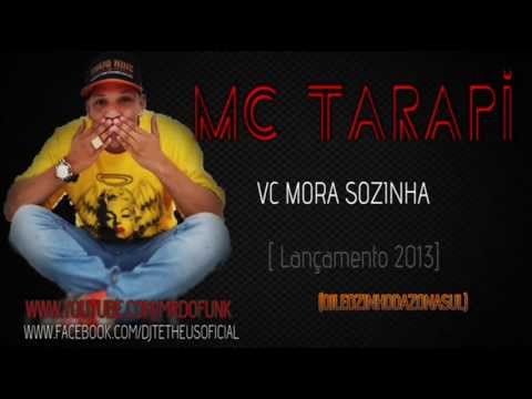 MC Tarapi - Eai  Você Mora Sozinha [Lançamento 2013]