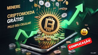 Como Minerar Criptomoeda Através do Celular Grátis