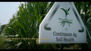 Ep 6, Sustainable & Profitable – Hora Family Farm & Continuum Ag