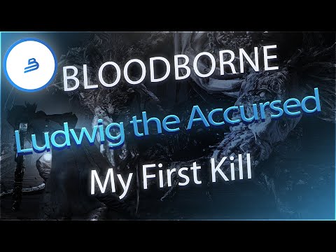 Ludwig the Accursed | My First Kill! | Bloodborne Old Hunters DLC Playthrough