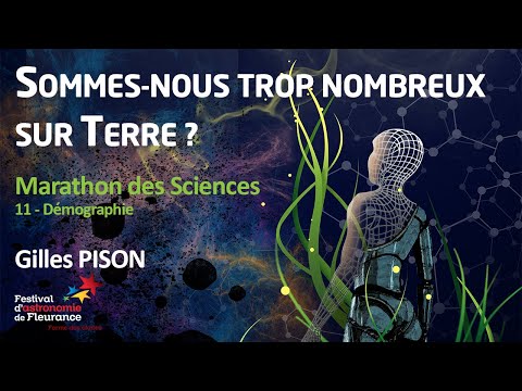 Science Marathon - Are there too many of us on earth? - Gilles PISON