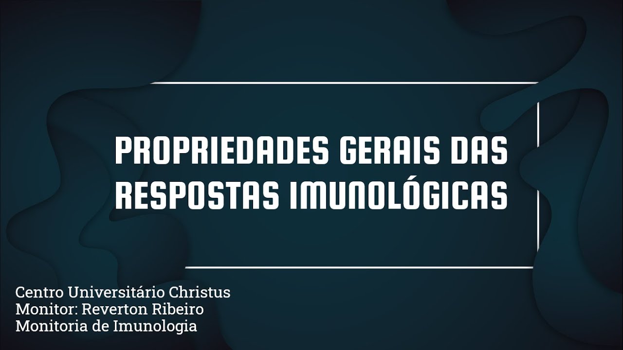 Monitoria Imunologia | Aula 1 | NP1 | Propriedades gerais das respostas imunológicas