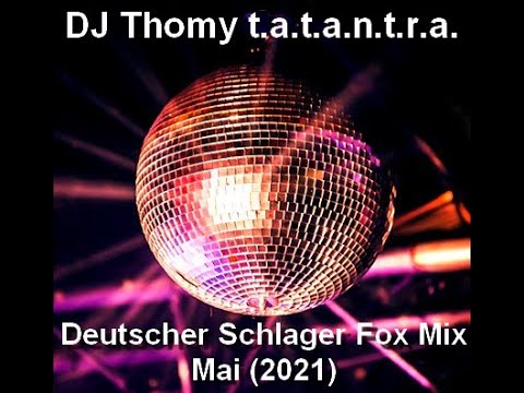 DJ Thomy t a t a n t r a    Deutscher Schlager Fox Mix Mai 2021