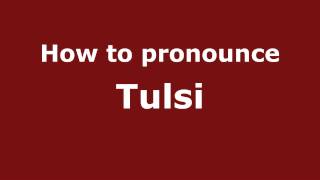 How to pronounce Tulsi