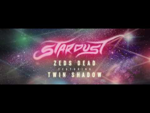 Zeds Dead - Stardust (ft. Twin Shadow)