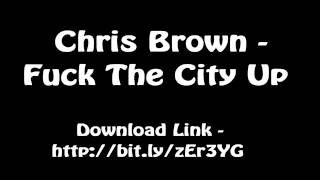 Chris Brown - Fuck The City Up (Prod. by Drumma Boy) Free Download- http://bit.ly/zEr3YG