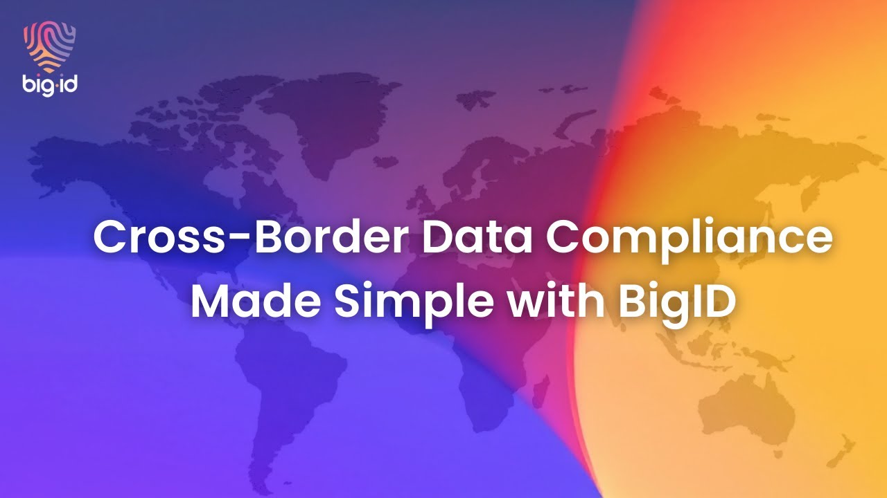 Cross-Border Data Compliance Made Simple | BigID & DOJ EO 14117 Explained