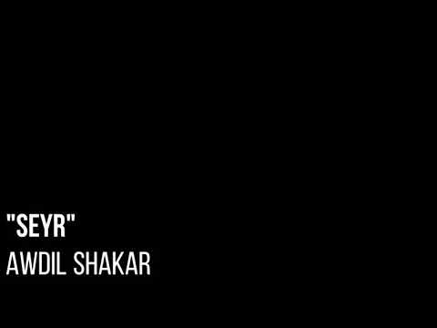 Seyr - Awdil Shakar