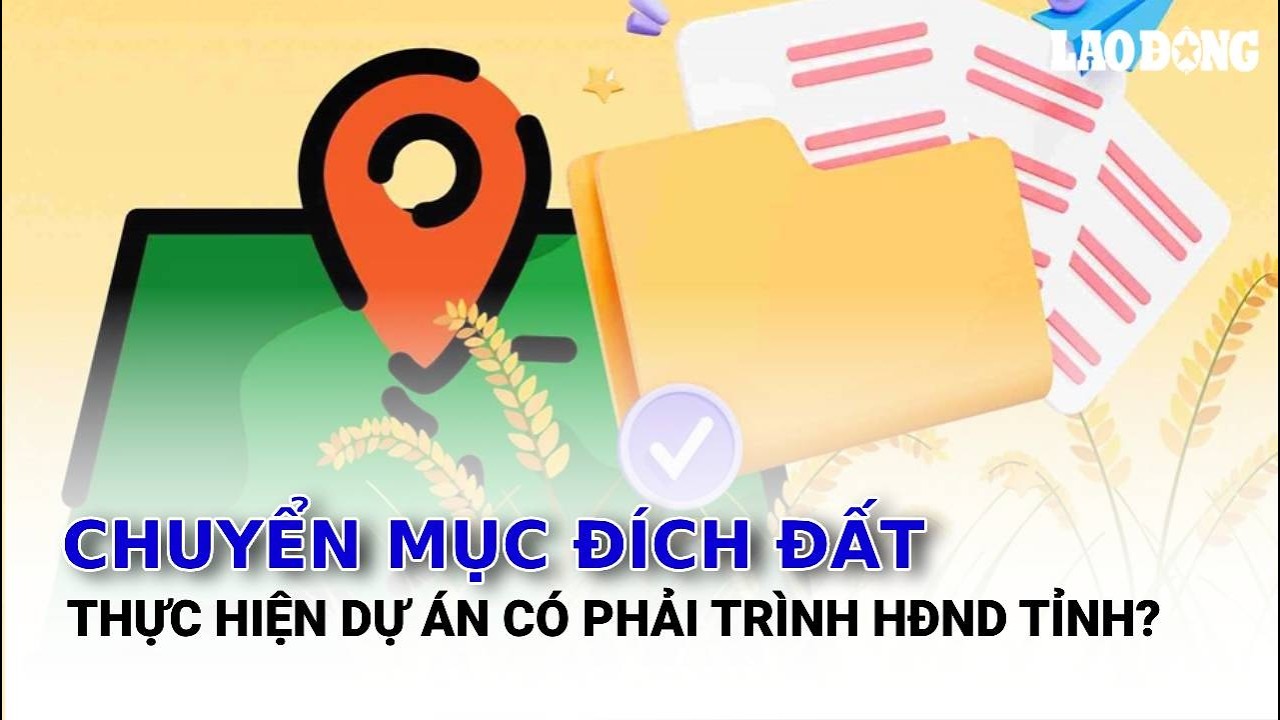 Chuyển mục đích đất thực hiện dự án có phải trình HĐND tỉnh?