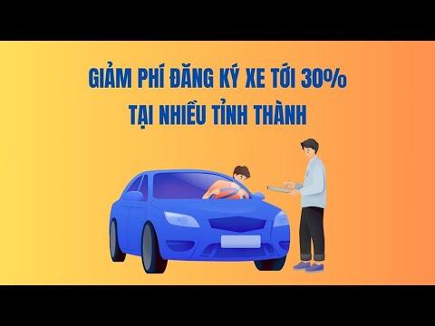 Giảm phí đăng ký xe tới 30% tại nhiều tỉnh thành