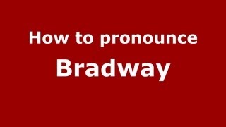 How to pronounce Bradway