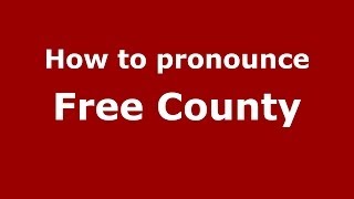 How to pronounce Free County