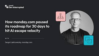 How monday.com paused its roadmap for 30 days to hit AI escape velocity | Sergei Liakhovetsky (#264)