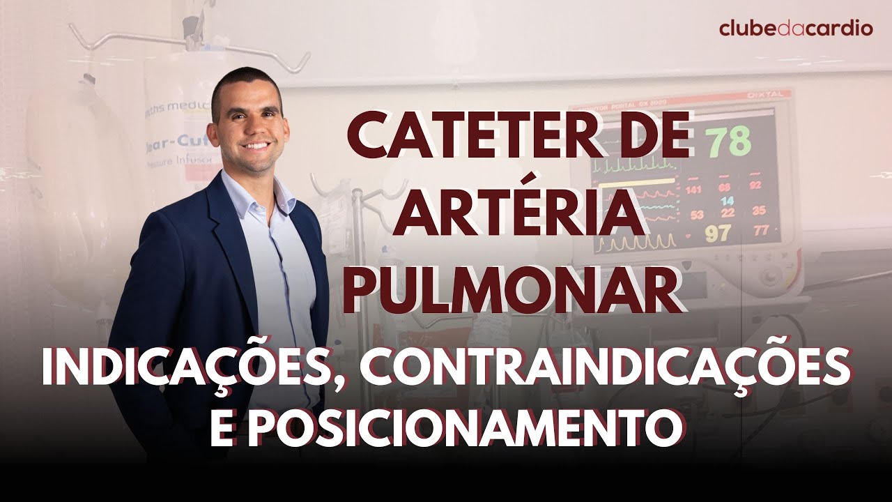 Cateter de Artéria Pulmonar (Swan-Ganz): indicações, contraindicações e posicionamento adequado