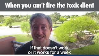 Dealing with a toxic client