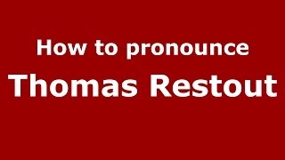 How to pronounce Thomas Restout
