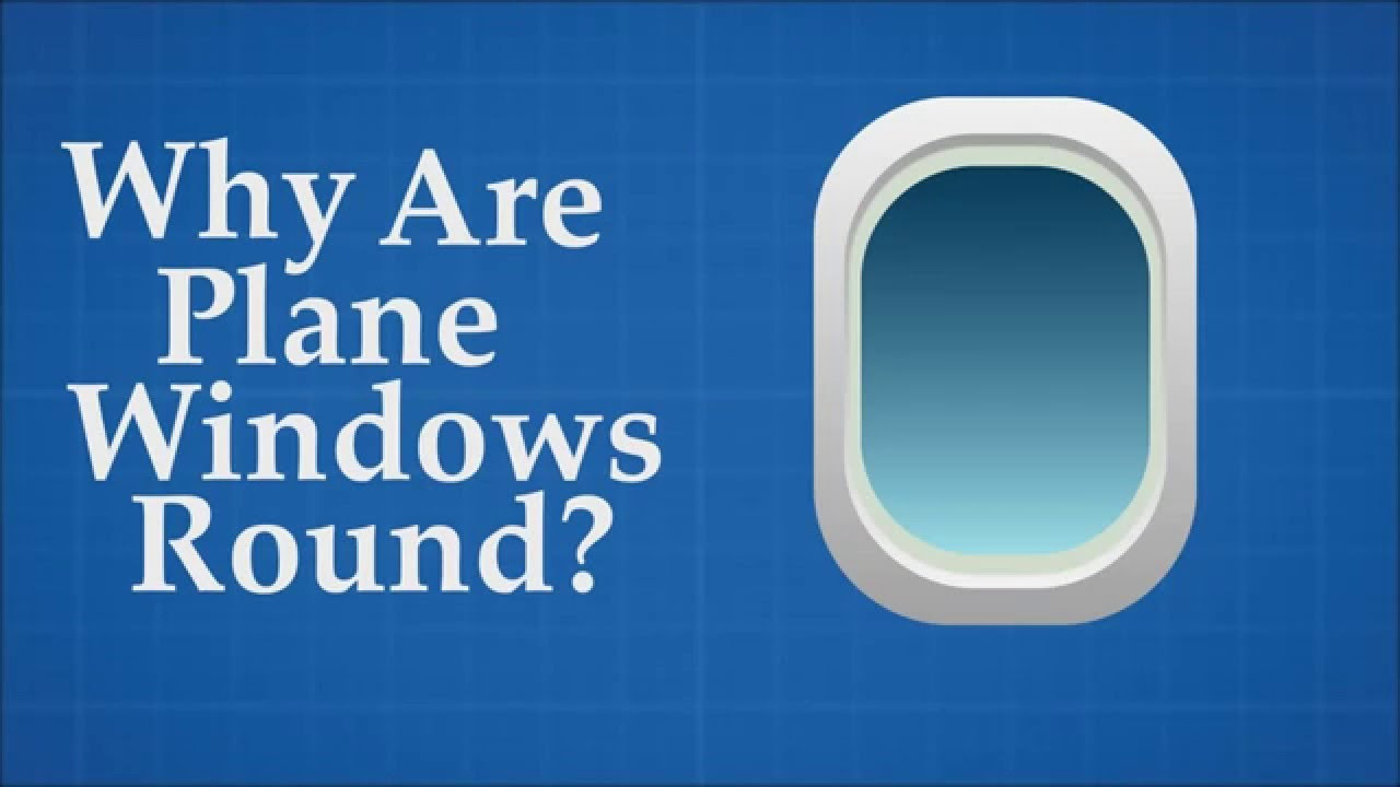 Why Are Plane Windows Round?