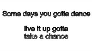 Somedays you gotta Dance