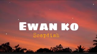 EWAN KO - Soapdish chords and lyrics