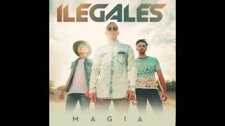 ILEGALES - Magia (Nuevo sencillo 2015)