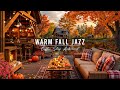 CHILL FALL MORNING &AMP; WARM JAZZ MUSIC 🍂 COZY COFFEE SHOP  ..
