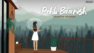Pehli Baarish (Official Lyrical Video)  Akanksha B