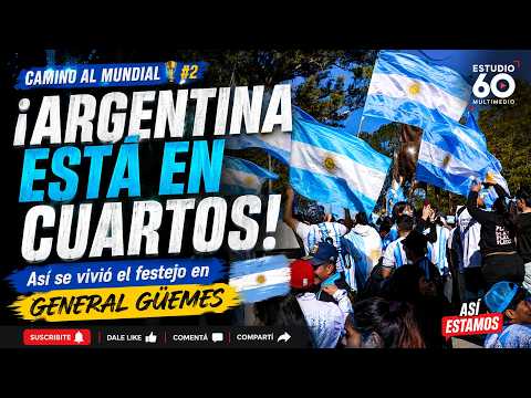 Argentina está en cuartos: así festejó General Güemes