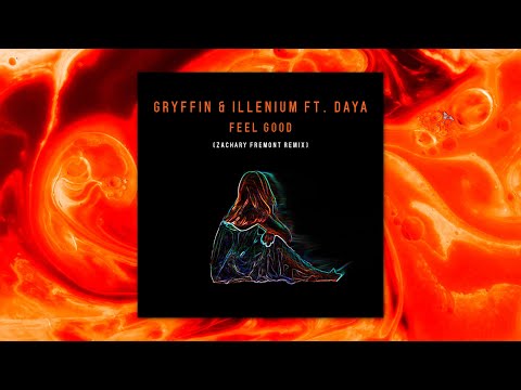 Feel Good - Gryffin & ILLENIUM ft. Daya (Zachary Fremont Remix)