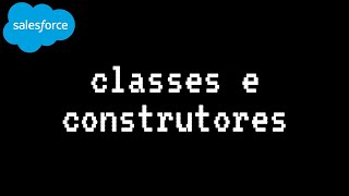 Classes e construtores | OOP SALESFORCE (#3)