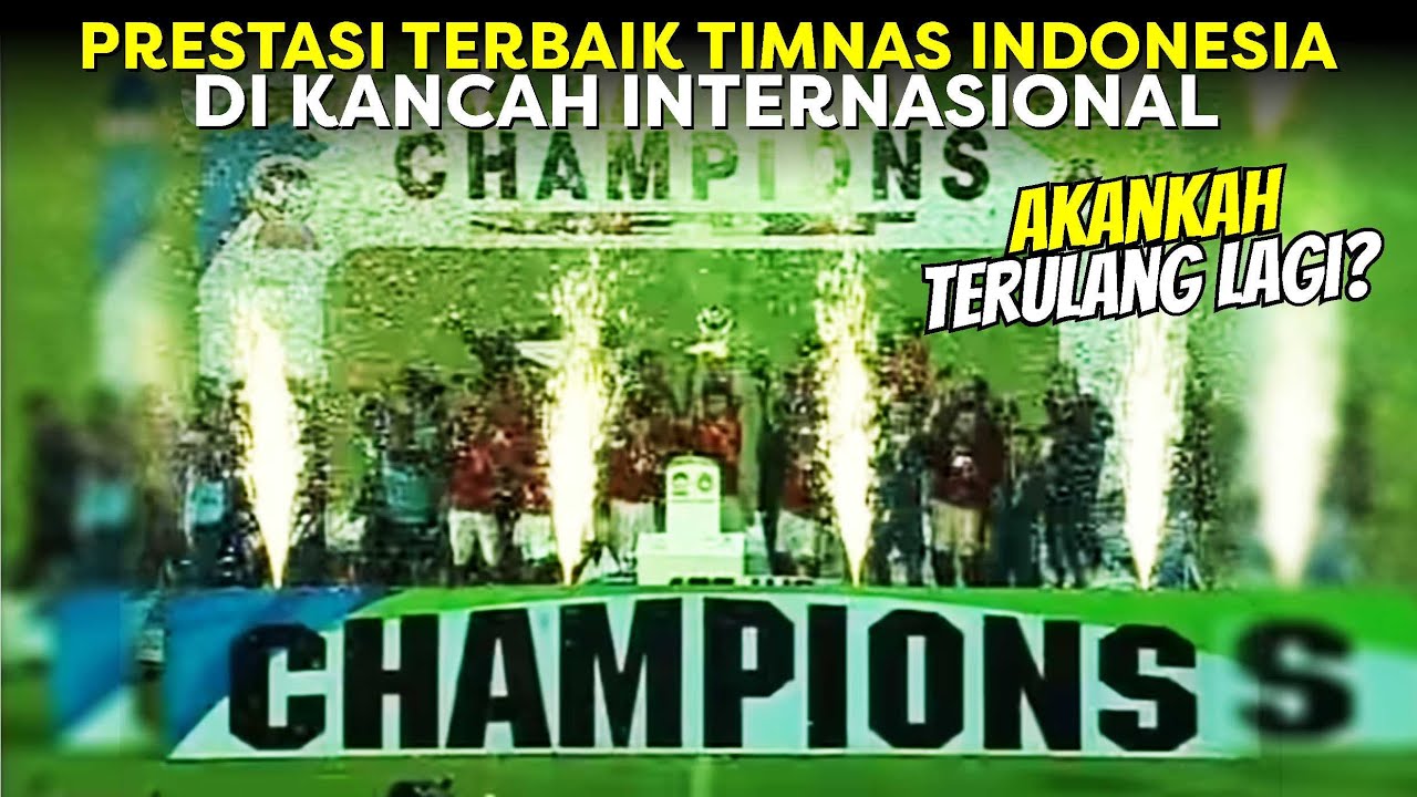 5 PRESTASI TERBAIK TIMNAS INDONESIA DI KANCAH INTERNASIONAL