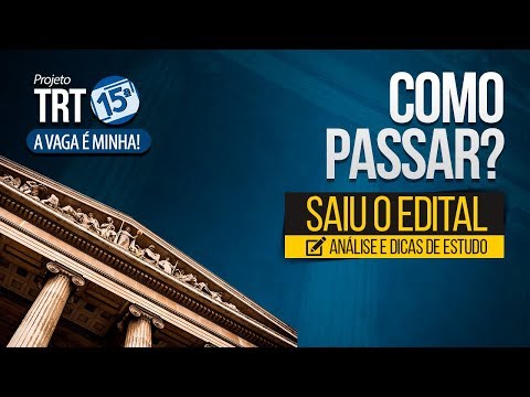 Concurso TRT 15ª Região | Edital comentado e dicas de estudo - Como Passar?