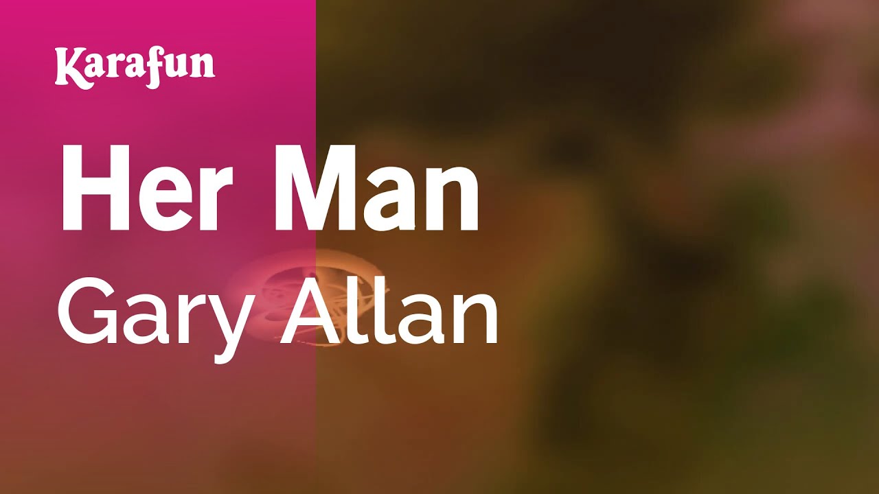Her Man - Gary Allan | Karaoke Version | KaraFun