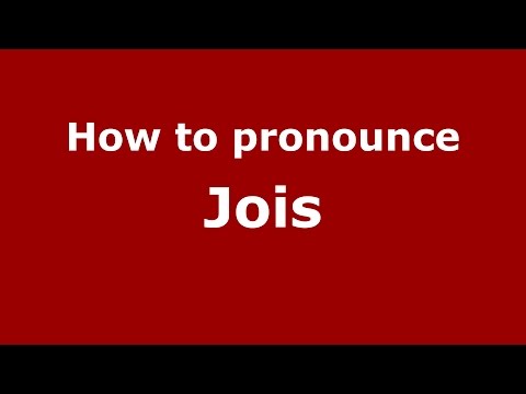 How to pronounce Jois