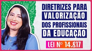 LAW No. 14.817/2024 - VALORIZATION OF EDUCATION PROFESSIONALS | Annotated Law