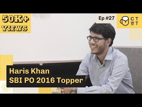 CTwT E27 - SBI PO 2016 Topper Haris Khan