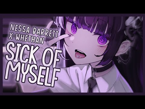 [Nightcore] ➳ sick of myself - Nessa Barrett x Whethan (Lyrics)